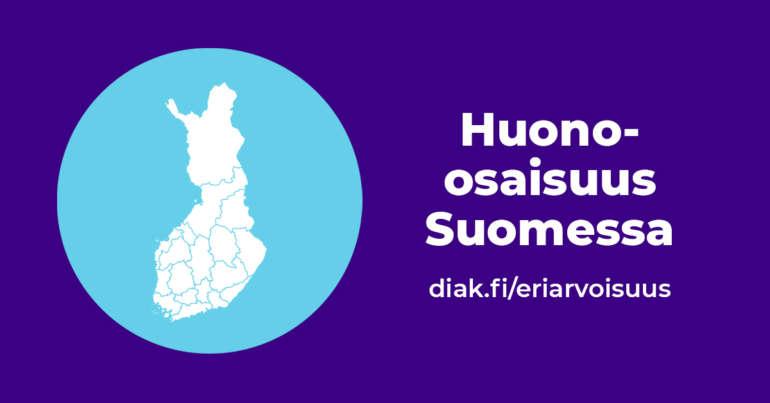 Suomen kartta vaaleansinisen pallon sisällä. Vieressä lukee Huono-osaisuus Suomessa. Tekstin alapuolella on linkki: diak.fi/eriarvoisuus