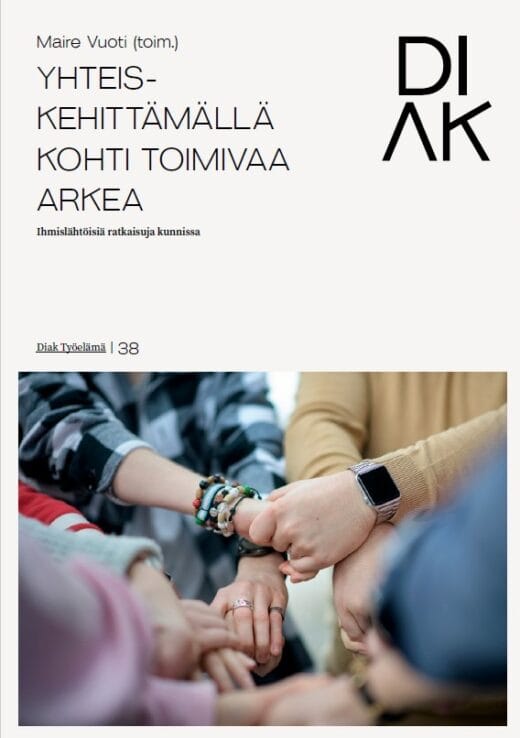 Diak Työelämä 38 -julkaisun kansikuva, jossa valokuva kiinni toisistaan pitävistä käsistä. Kannessa myös julkaisun nimi ja tekijätiedot.