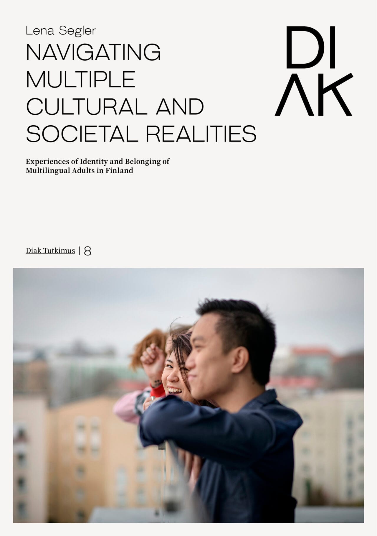 Navigating Multiple Cultural and Societal Realities – Experiences of Identity and Belonging of Multilingual Adults in Finland cover picture.