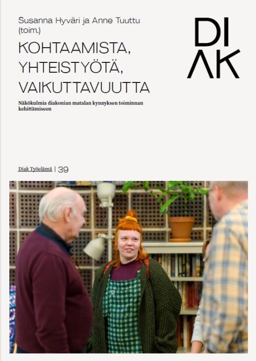 Kohtaamista, yhteistyötä, vaikuttavuutta – näkökulmia diakonian matalan kynnyksen toiminnan kehittämiseen -julkaisun kansikuva.