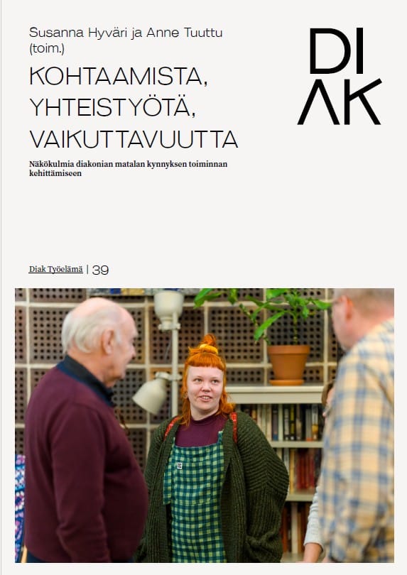 Kohtaamista, yhteistyötä, vaikuttavuutta – näkökulmia diakonian matalan kynnyksen toiminnan kehittämiseen -julkaisun kansikuva.